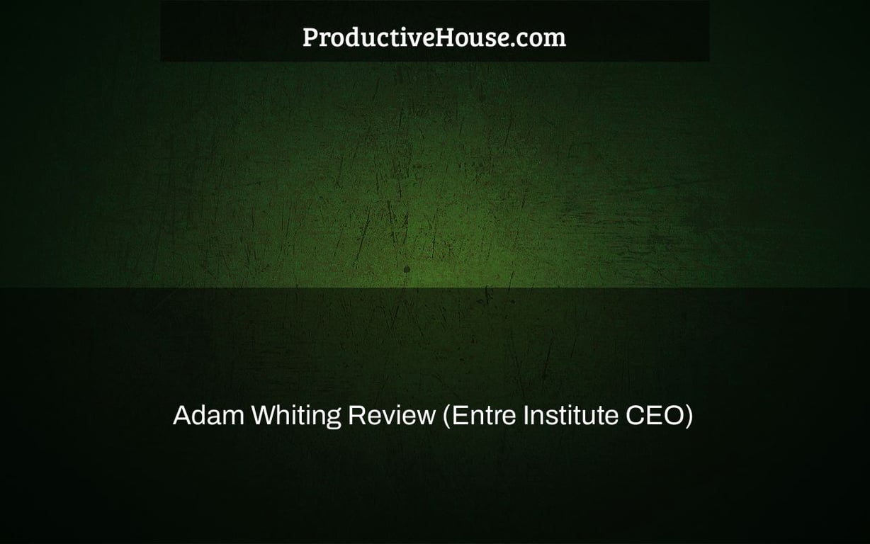 Adam Whiting Review (Entre Institute CEO)