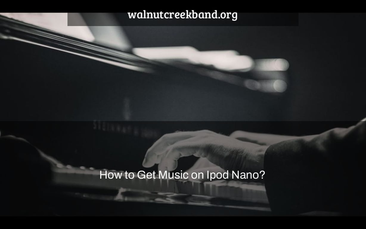 How to Get Music on Ipod Nano?