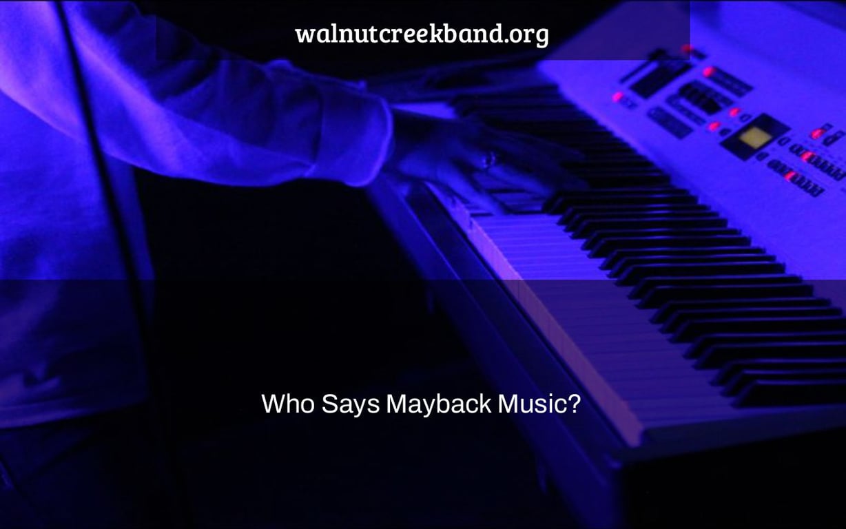 Who Says Mayback Music?