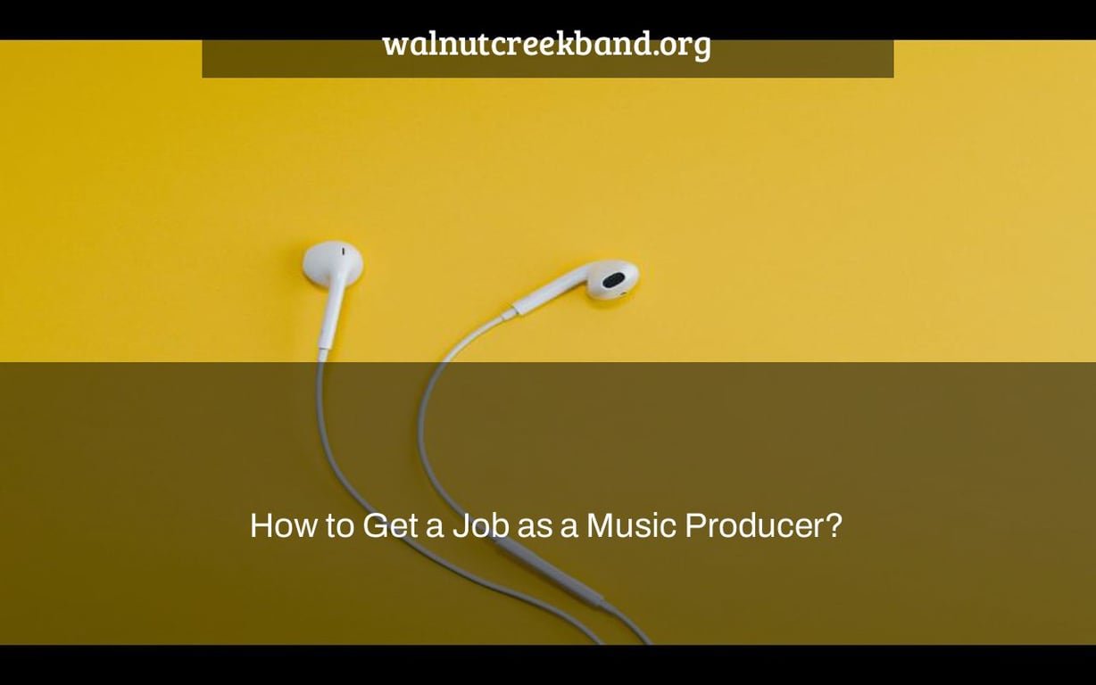 How to Get a Job as a Music Producer?