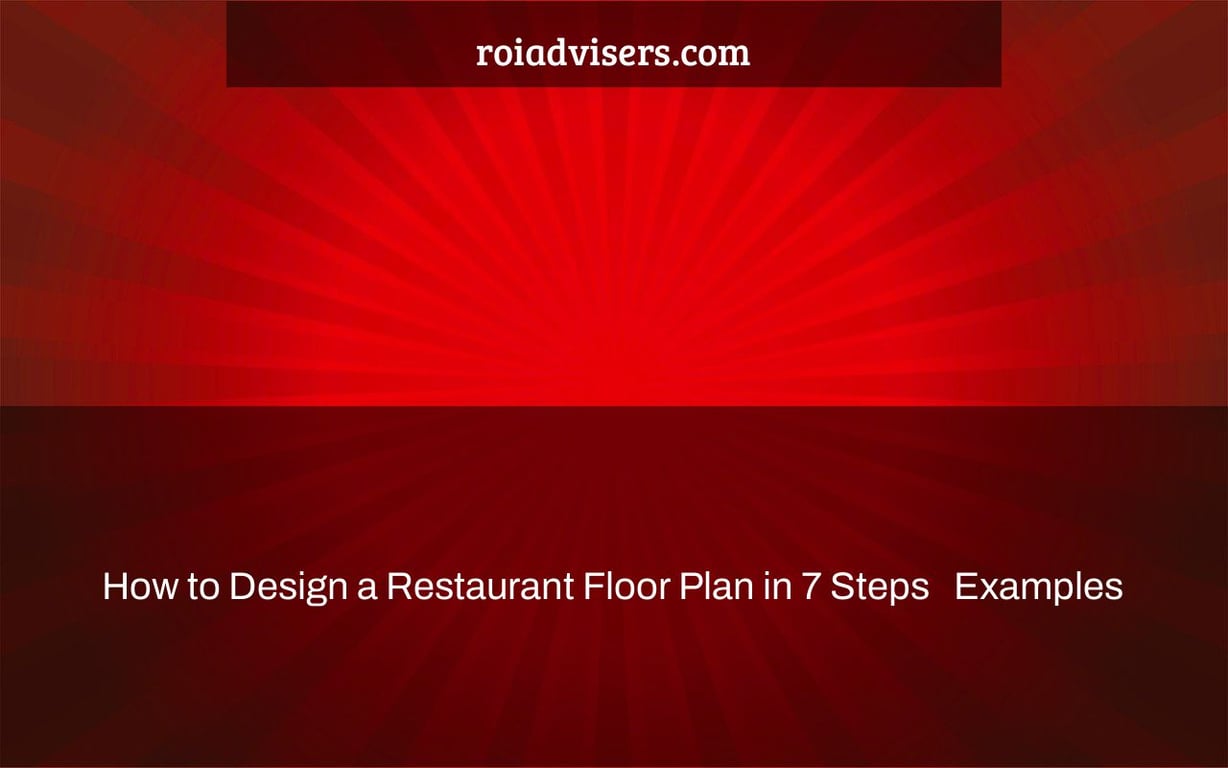 How to Design a Restaurant Floor Plan in 7 Steps + Examples