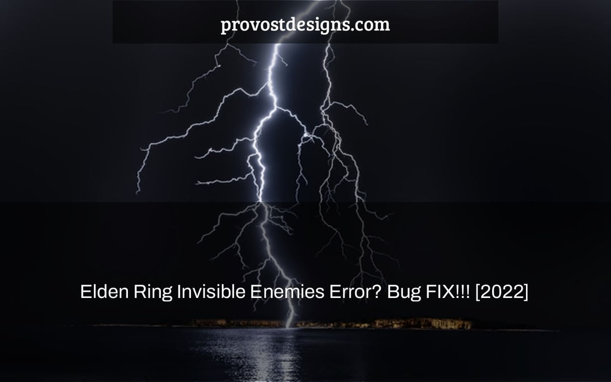 Elden Ring Invisible Enemies Error? Bug FIX!!! [2022]
