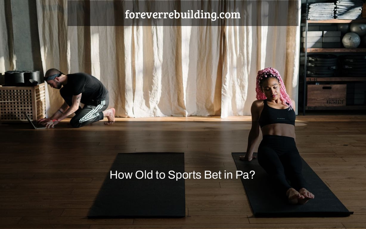 How Old to Sports Bet in Pa?