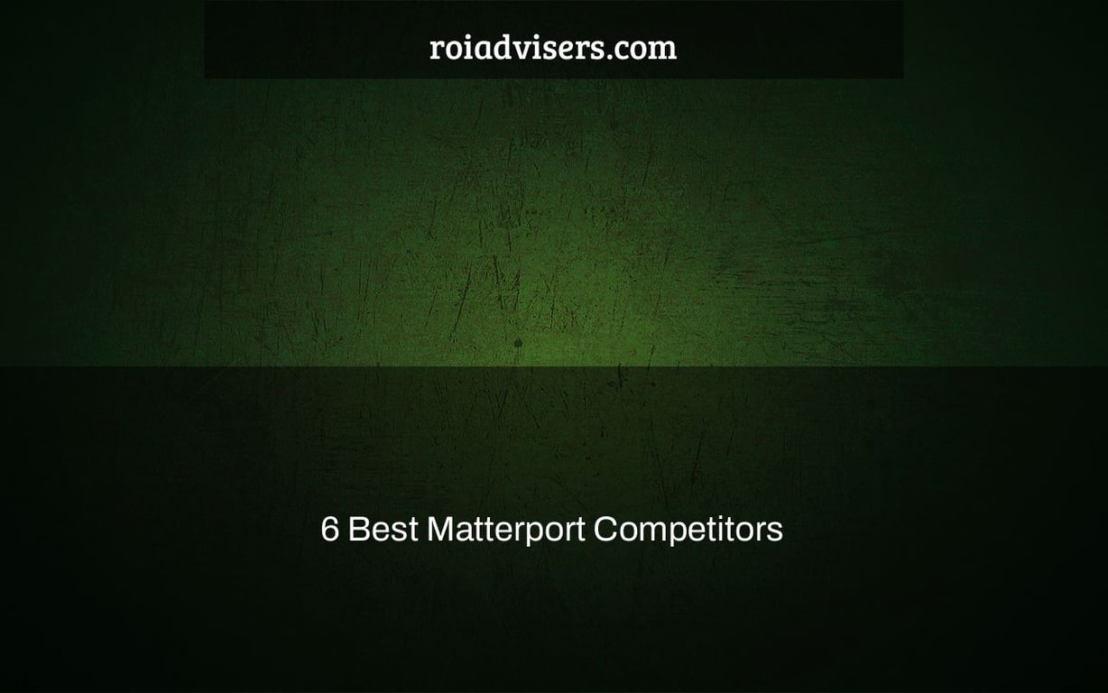 6 Best Matterport Competitors