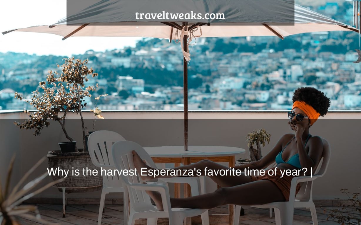 Why is the harvest Esperanza's favorite time of year? |
