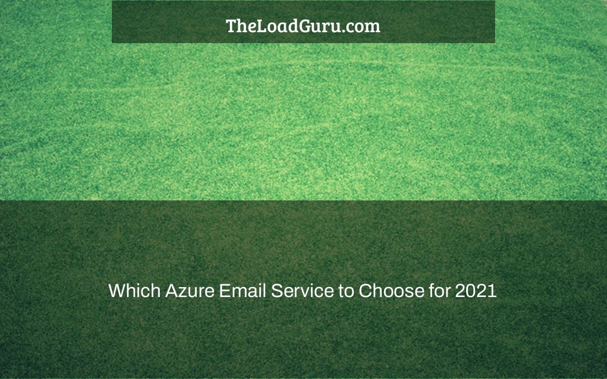 Which Azure Email Service to Choose for 2021