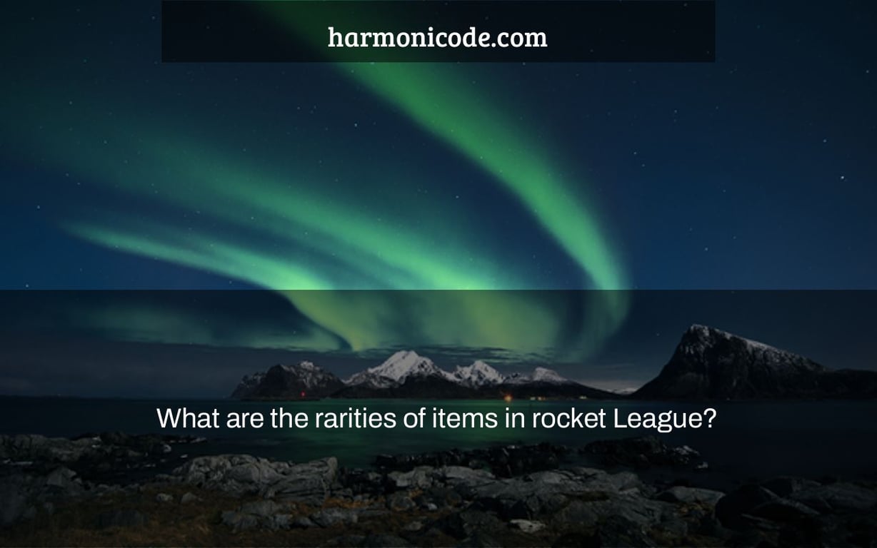 What are the rarities of items in rocket League?