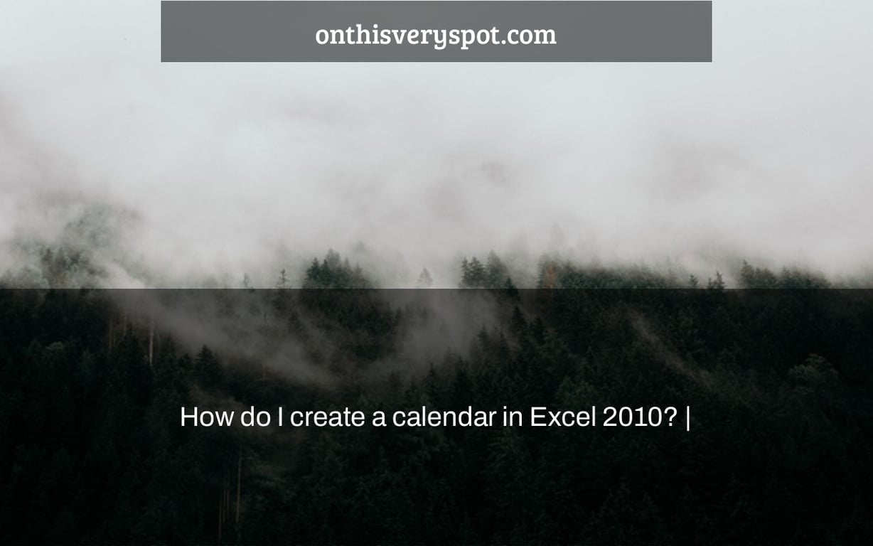 How do I create a calendar in Excel 2010? |