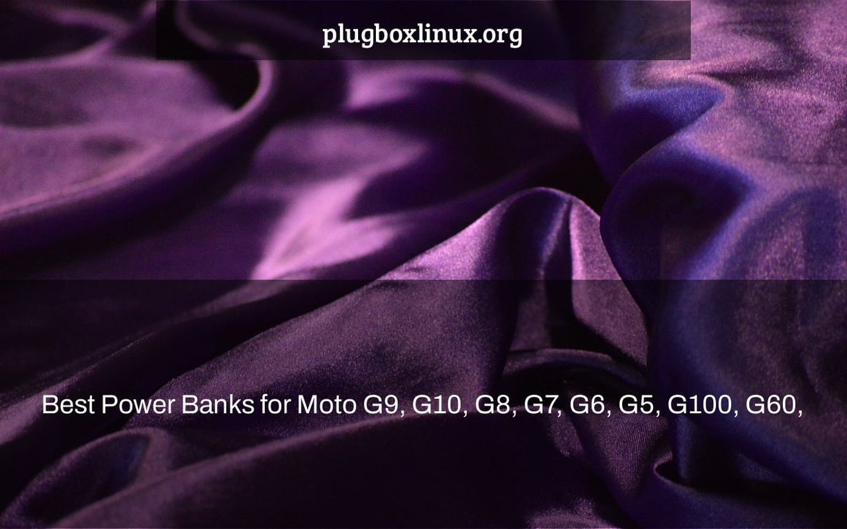 Best Power Banks for Moto G9, G10, G8, G7, G6, G5, G100, G60, & Edge, Z Series Phones