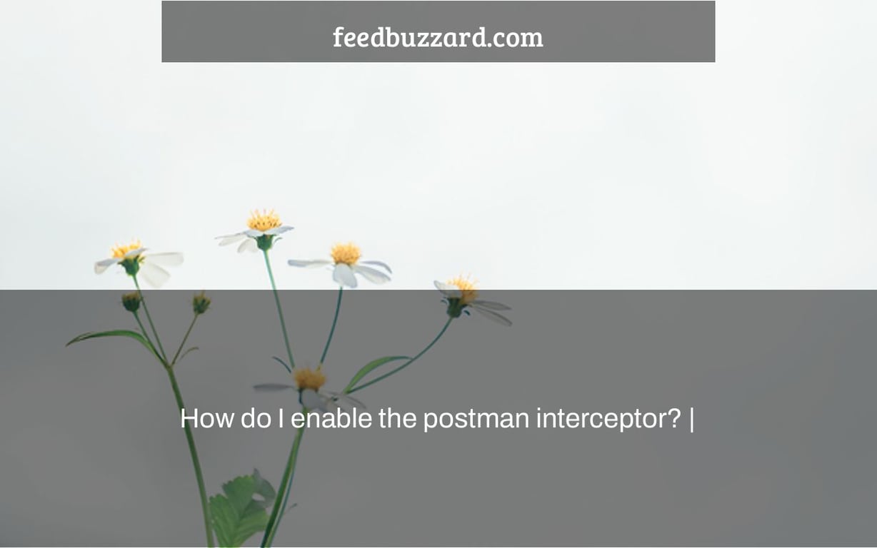 How do I enable the postman interceptor? |