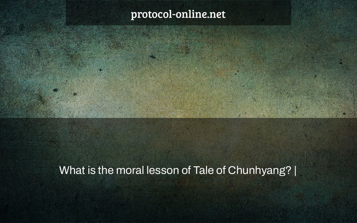 What is the moral lesson of Tale of Chunhyang? |