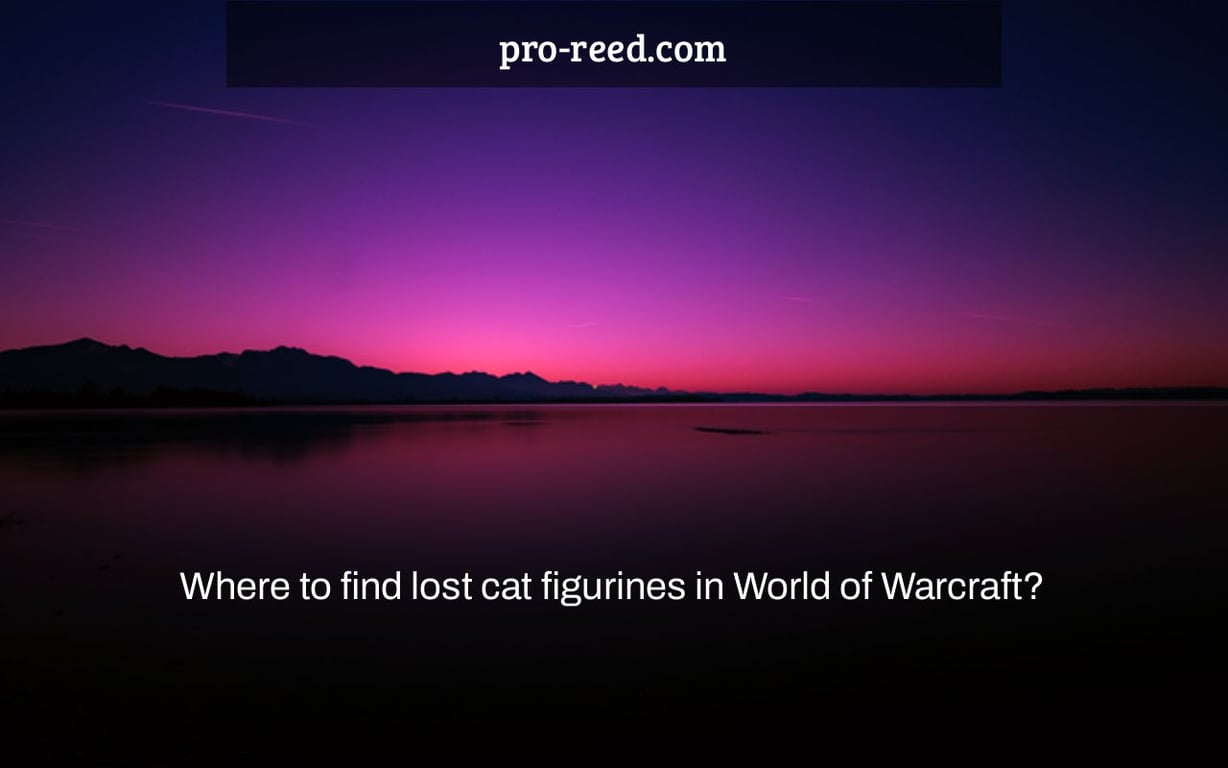 Where to find lost cat figurines in World of Warcraft?