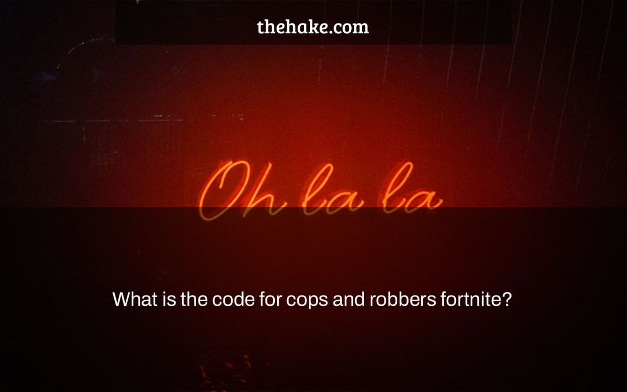 What is the code for cops and robbers fortnite?