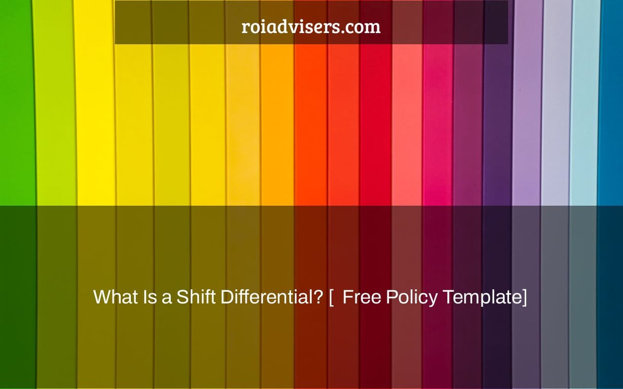 What Is a Shift Differential? [+ Free Policy Template]