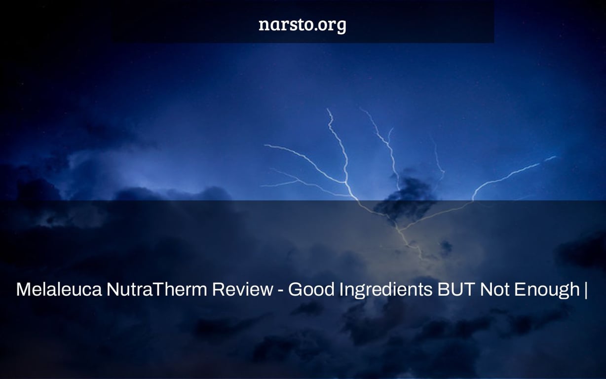 Melaleuca NutraTherm Review - Good Ingredients BUT Not Enough |