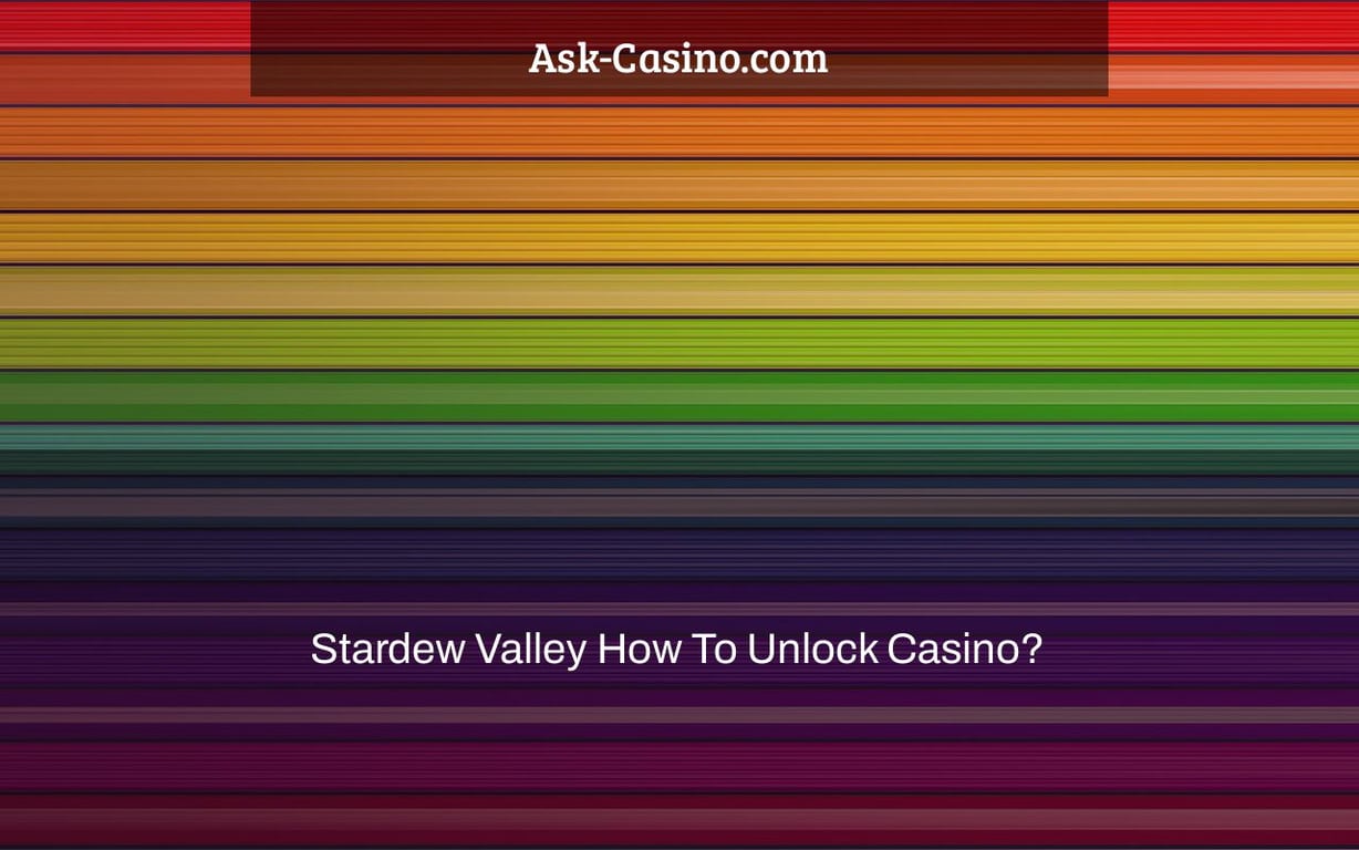 Stardew Valley How To Unlock Casino?