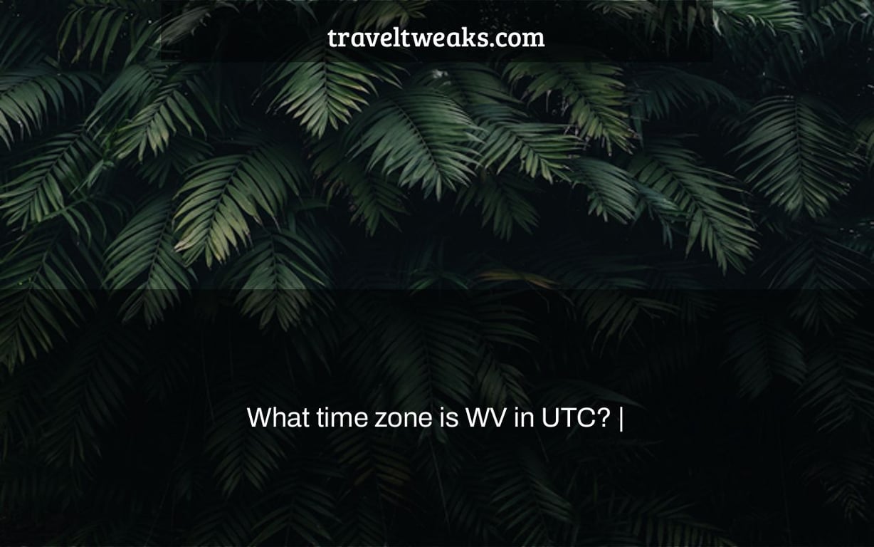 What time zone is WV in UTC? |