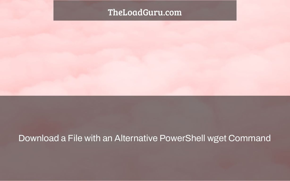 Download a File with an Alternative PowerShell wget Command