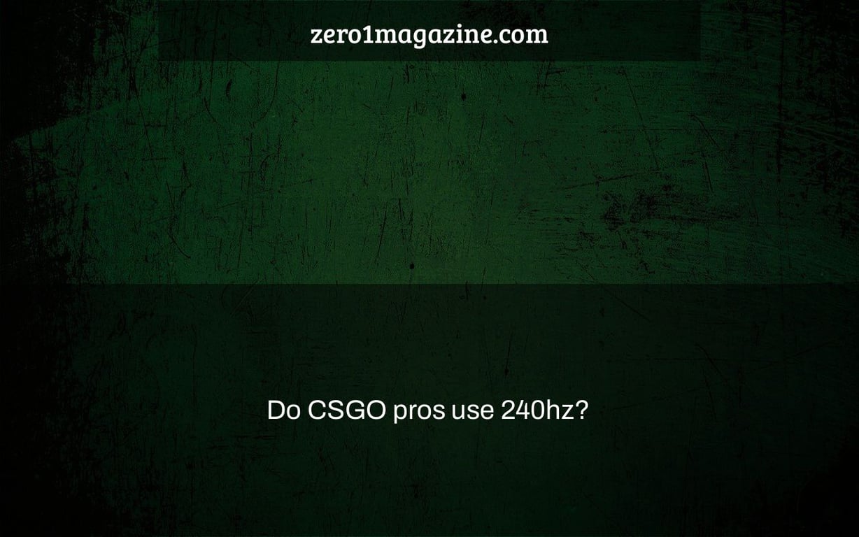 Do CSGO pros use 240hz?