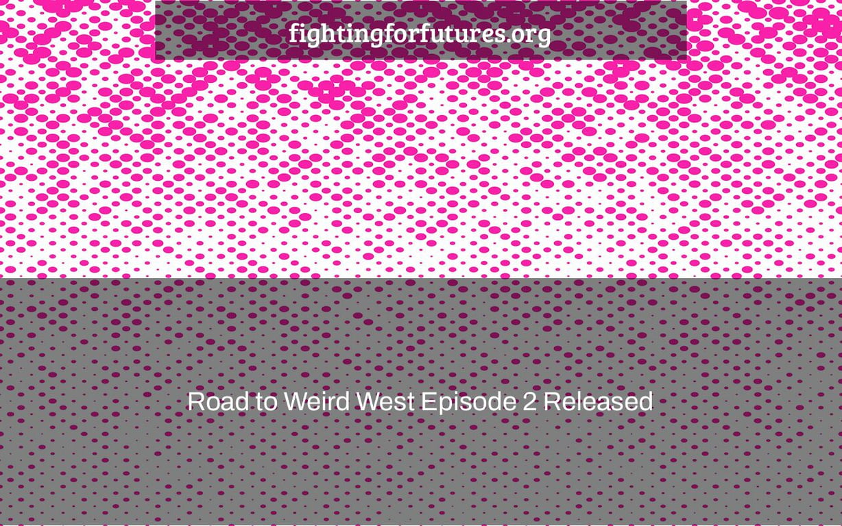 Road to Weird West Episode 2 Released