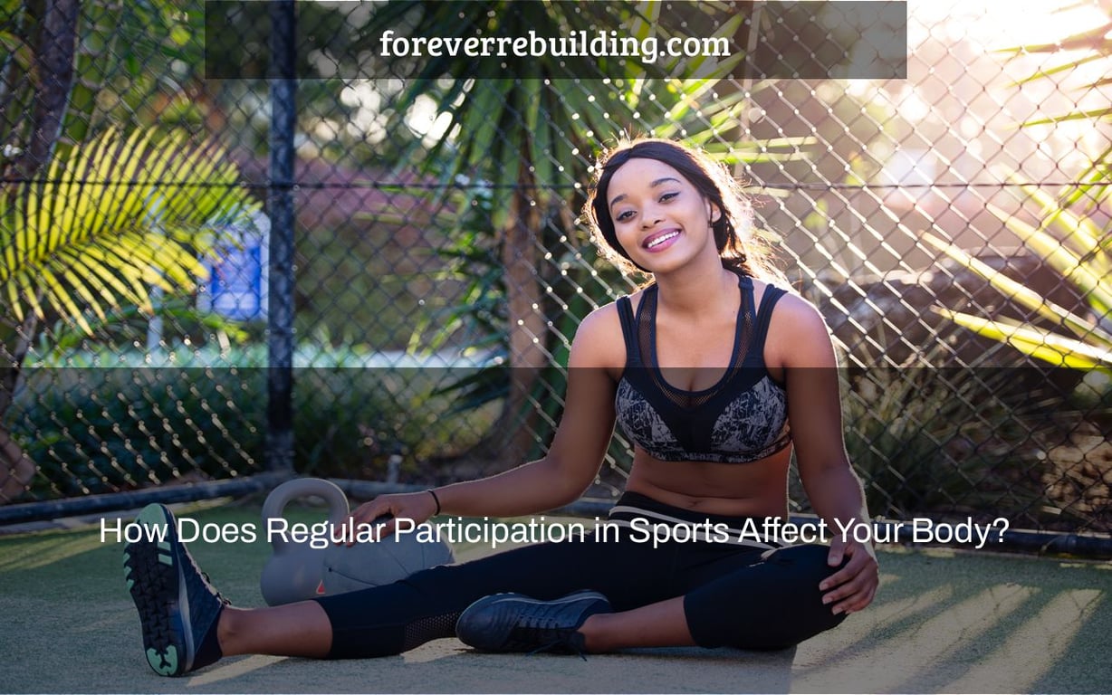 How Does Regular Participation in Sports Affect Your Body?