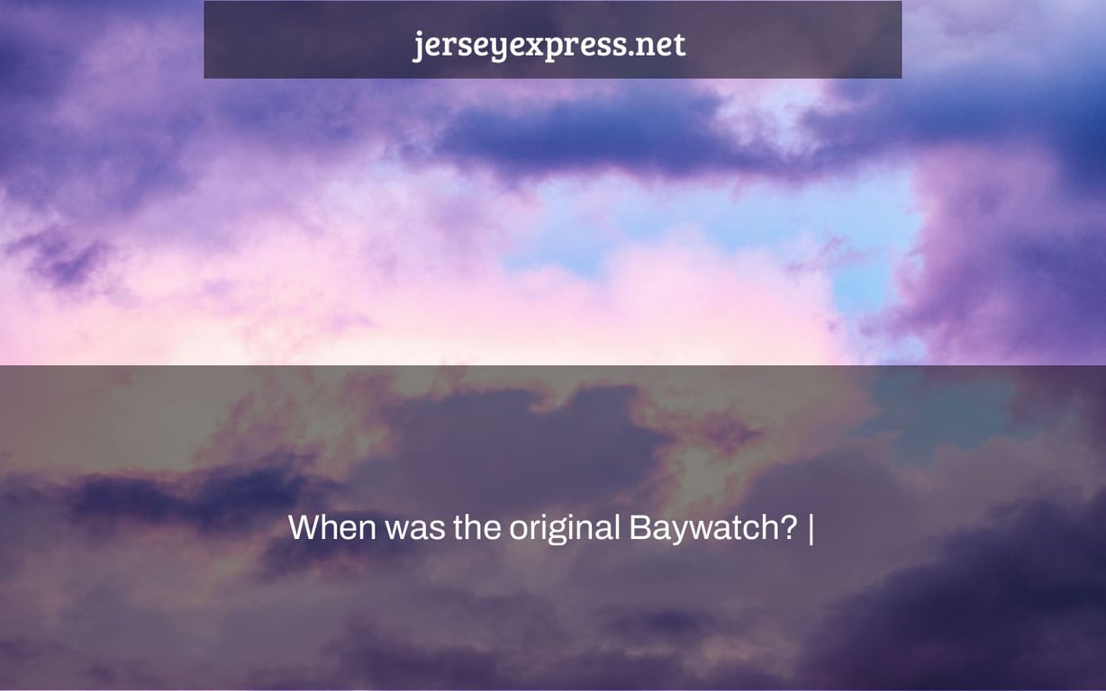 When was the original Baywatch? |