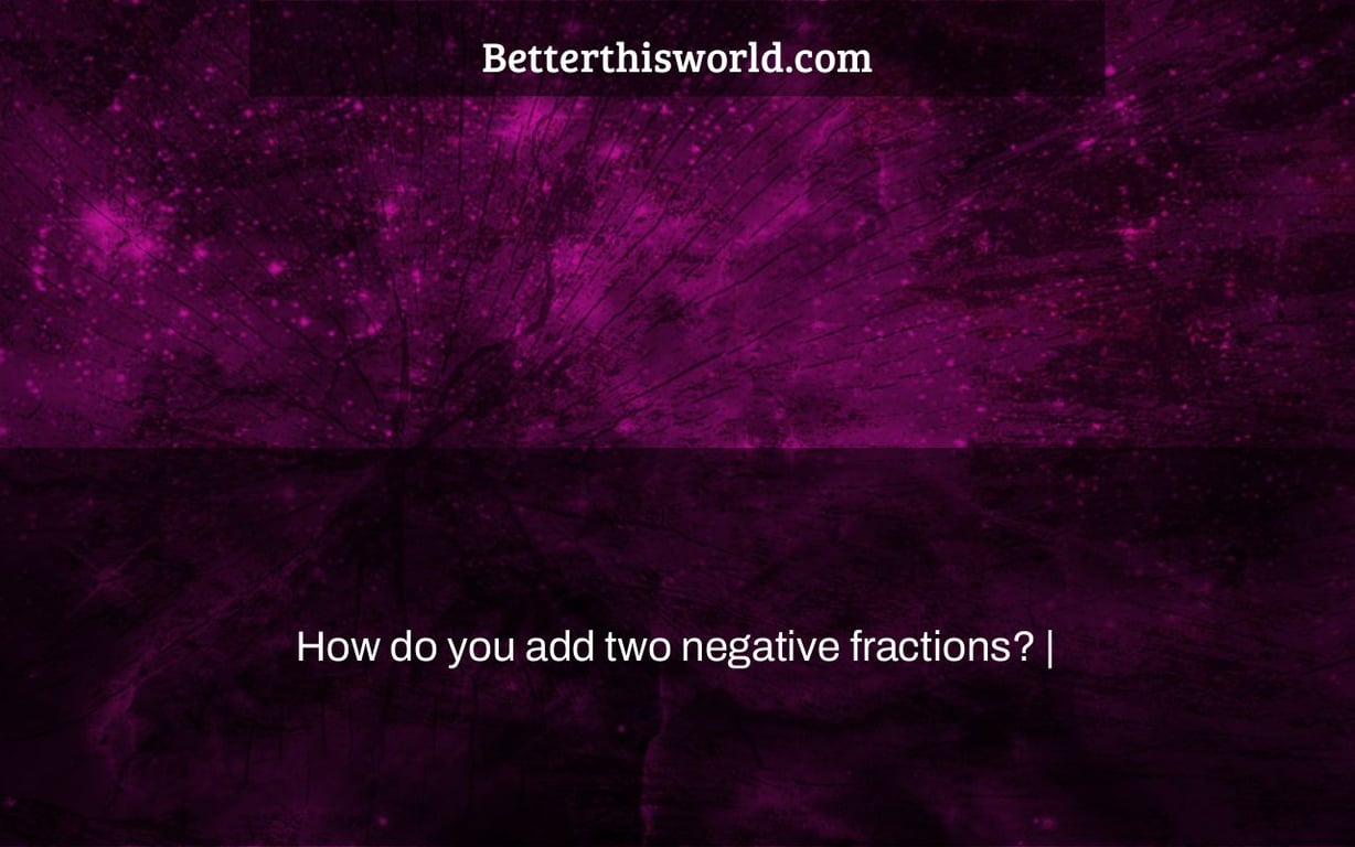 How do you add two negative fractions? |