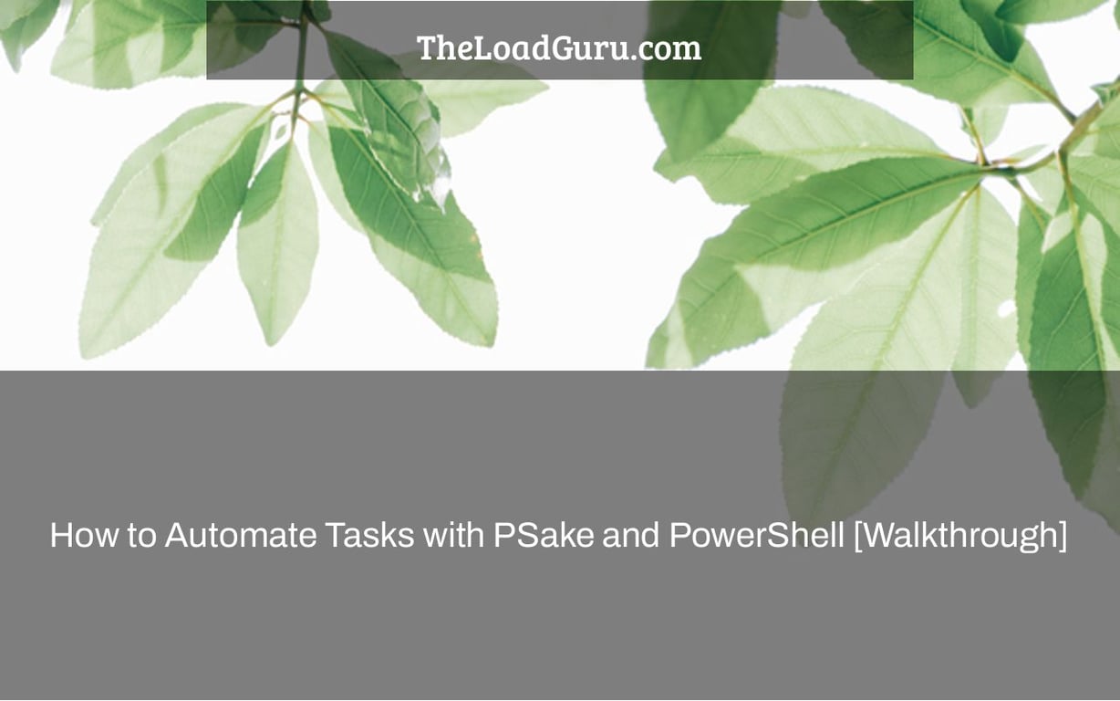 How to Automate Tasks with PSake and PowerShell [Walkthrough]