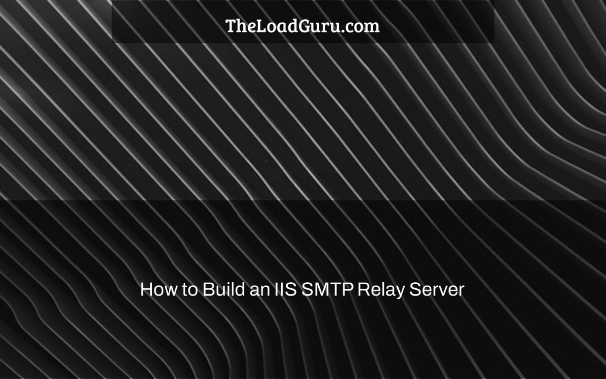 How to Build an IIS SMTP Relay Server