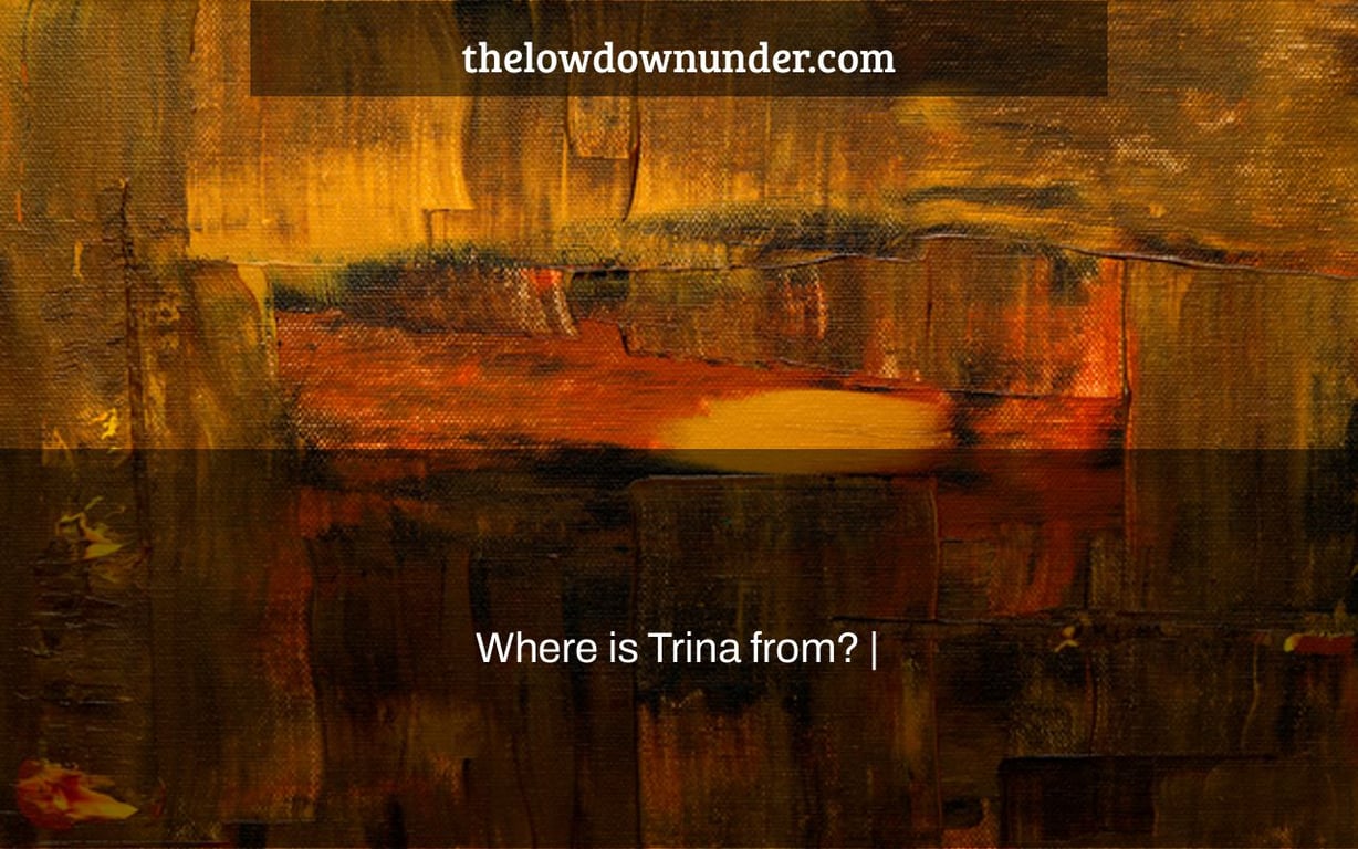 Where is Trina from? |