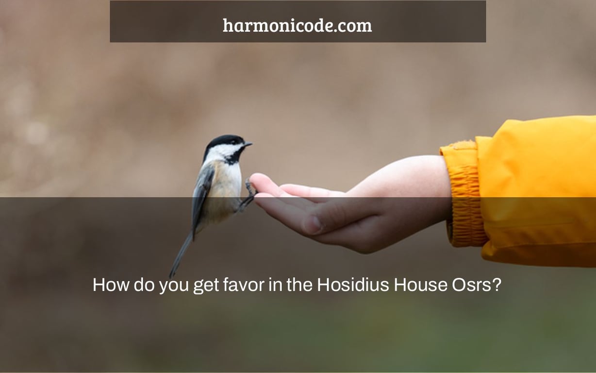 How do you get favor in the Hosidius House Osrs?