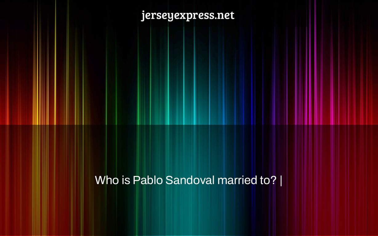 Who is Pablo Sandoval married to? |