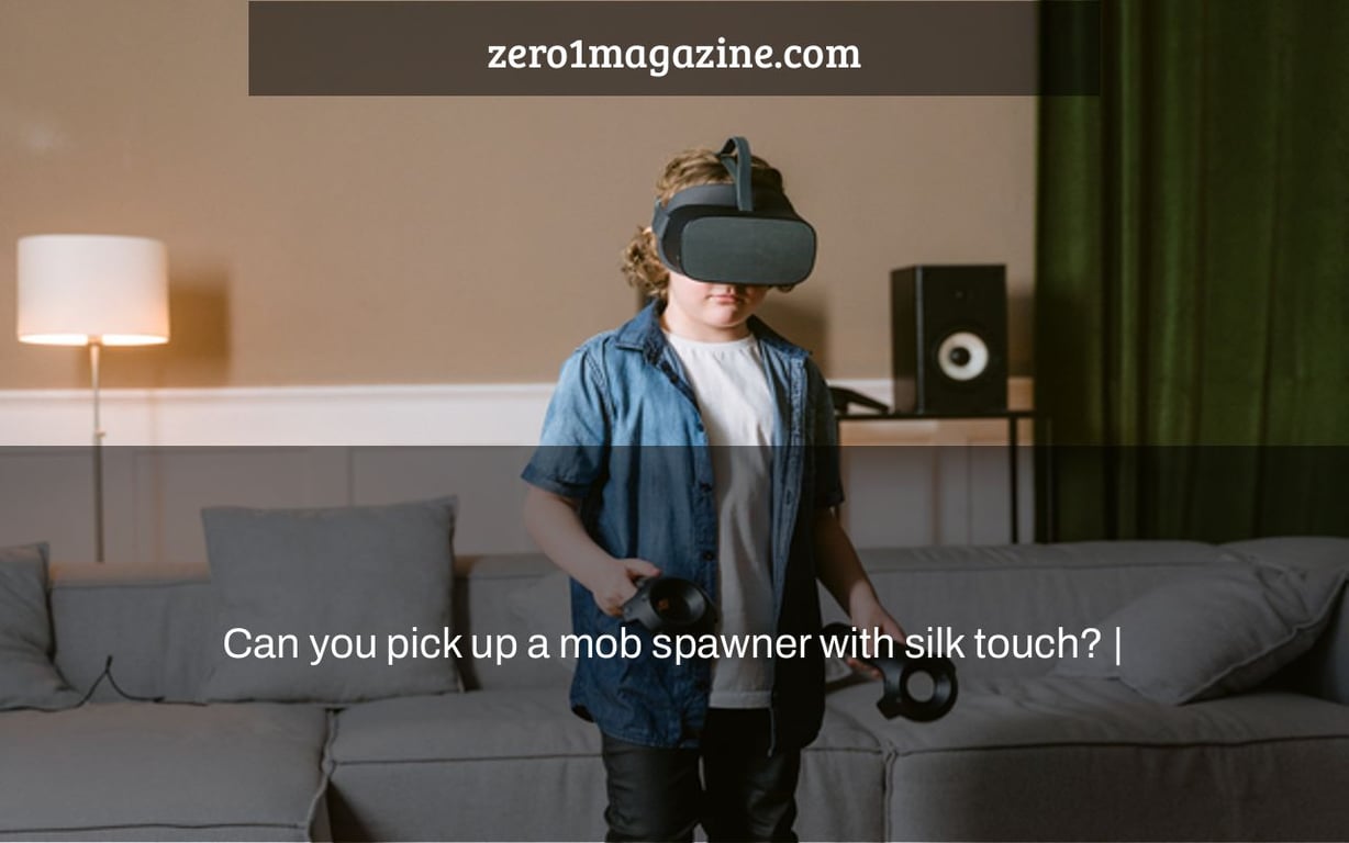 Can you pick up a mob spawner with silk touch? |