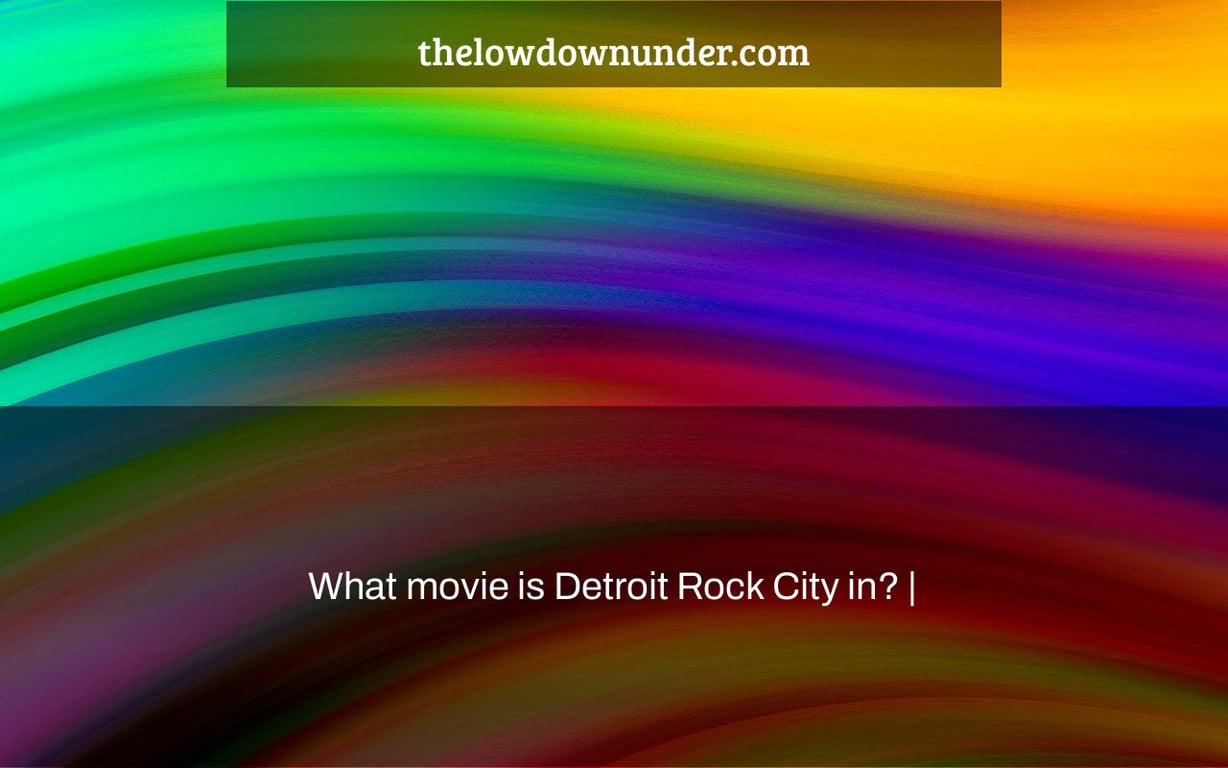 What movie is Detroit Rock City in? |