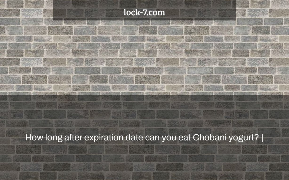How long after expiration date can you eat Chobani yogurt? |