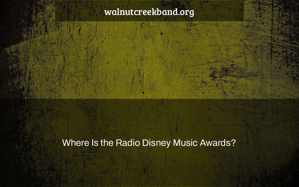Where Is the Radio Disney Music Awards?