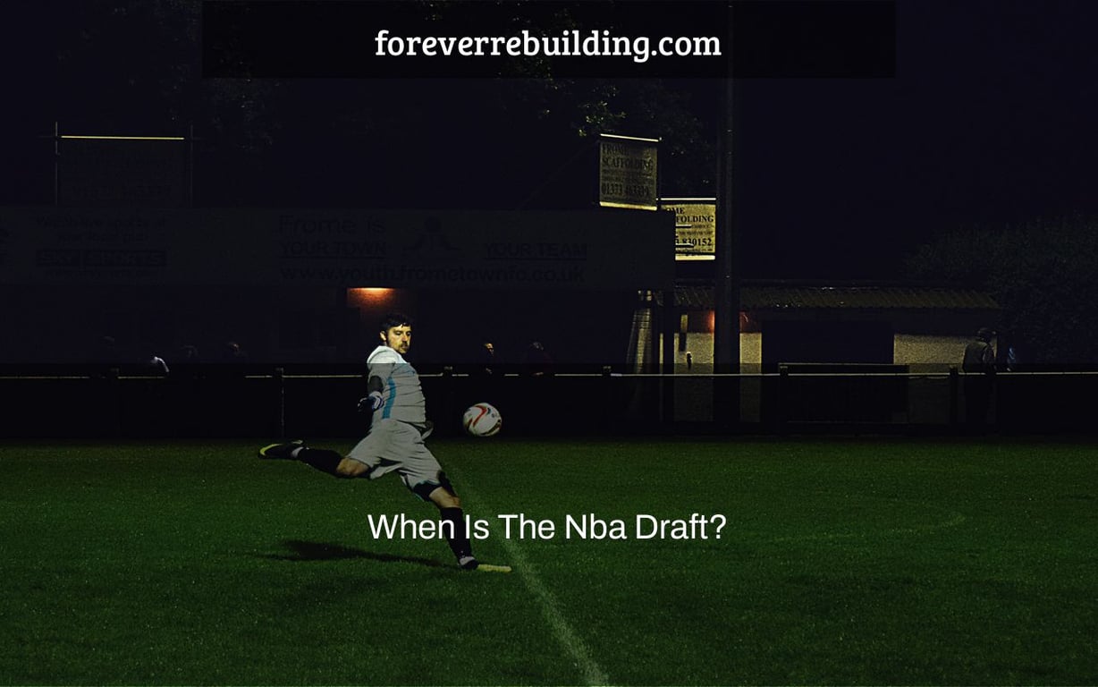 When Is The Nba Draft?