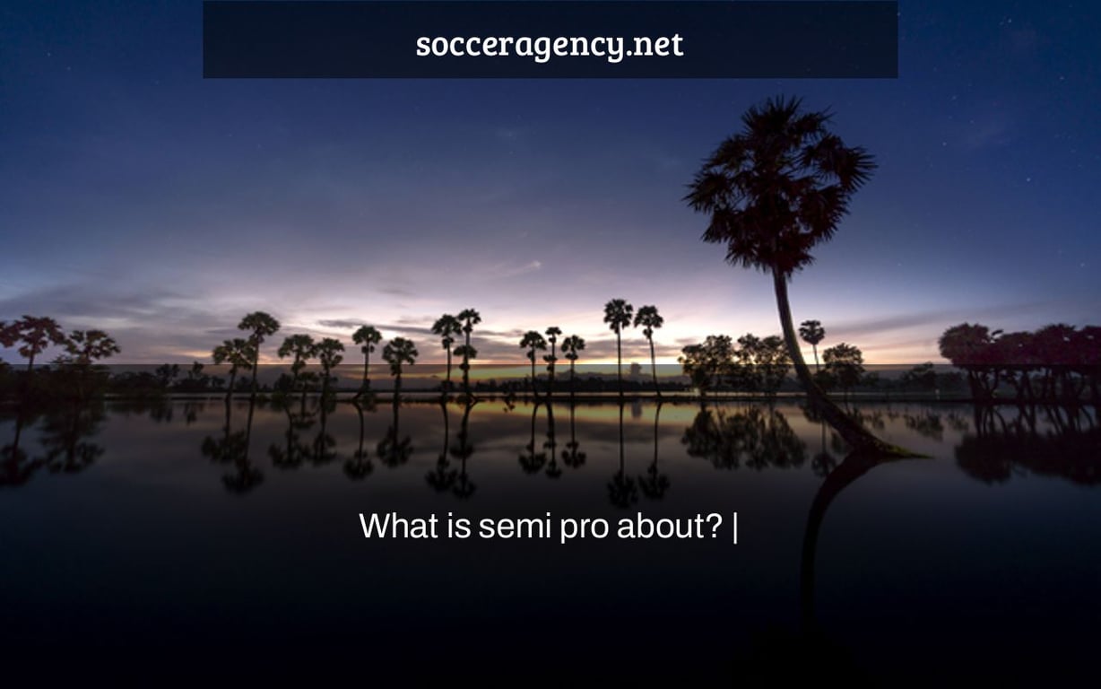 What is semi pro about? |