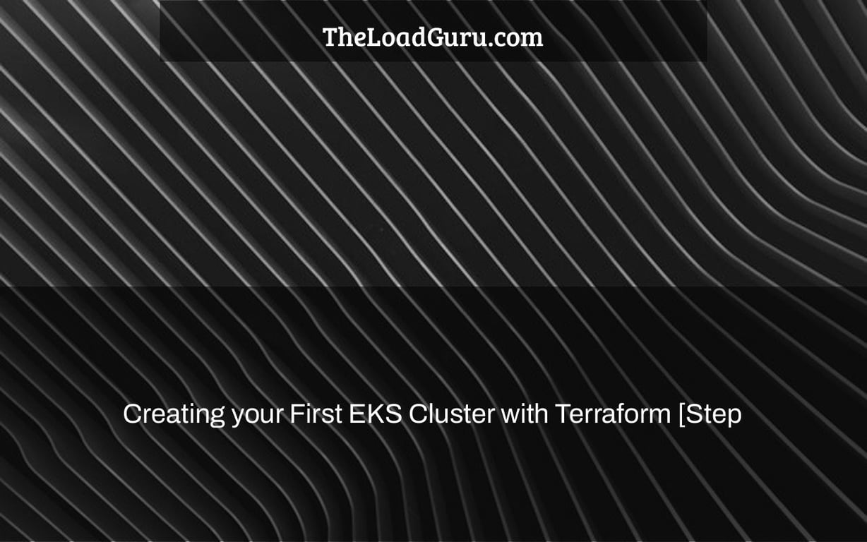 Creating your First EKS Cluster with Terraform [Step