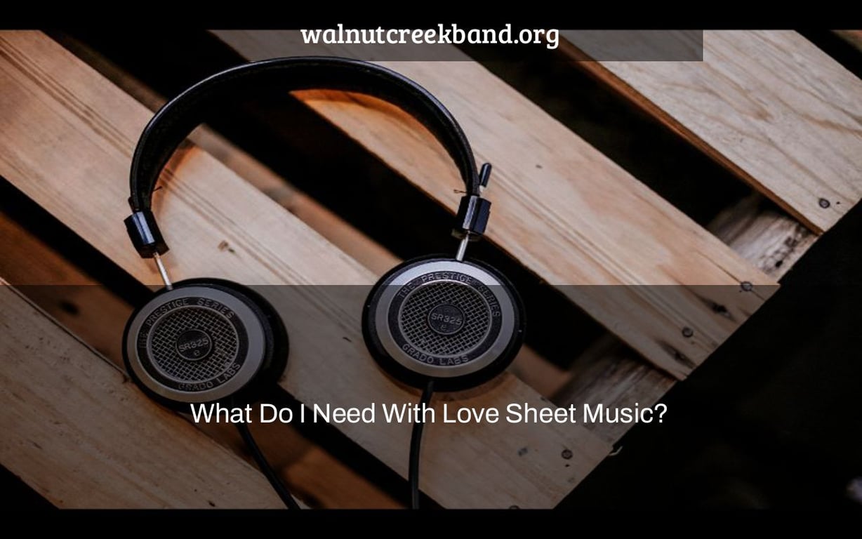 What Do I Need With Love Sheet Music?