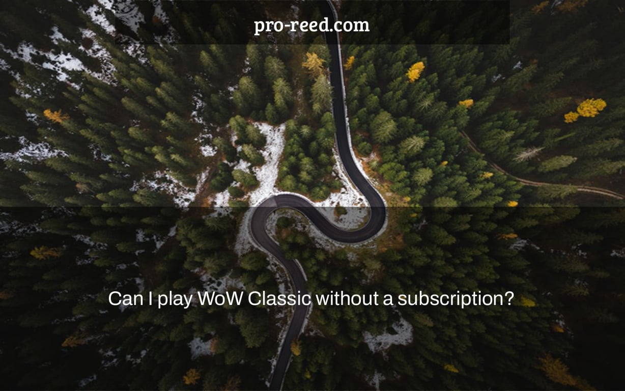 Can I play WoW Classic without a subscription?