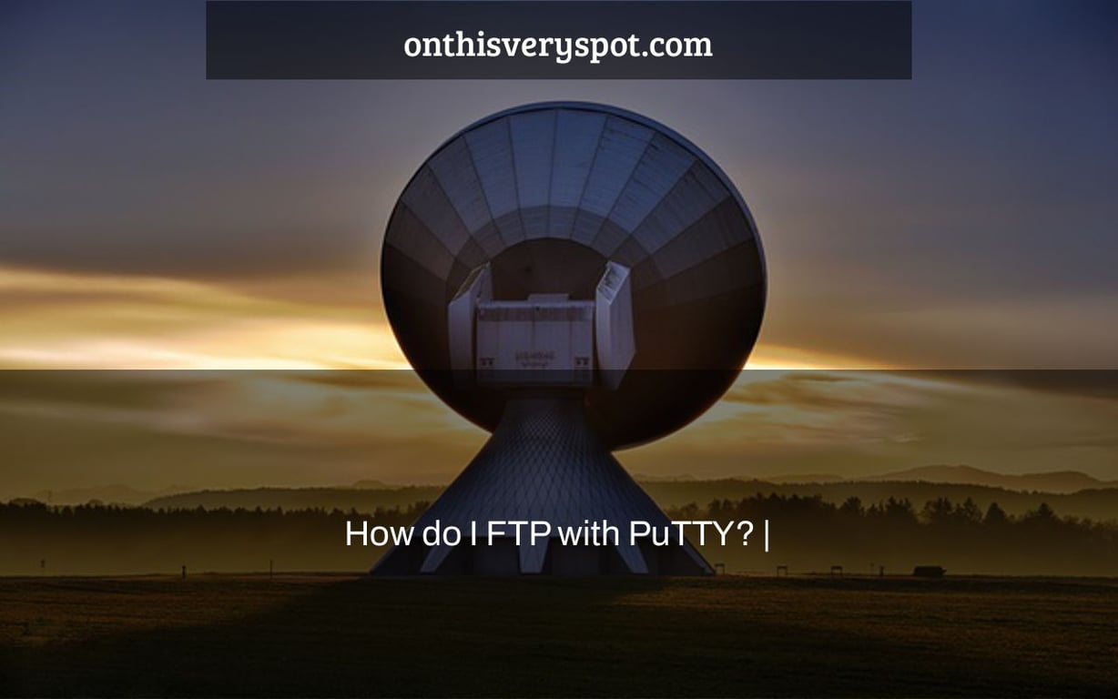 How do I FTP with PuTTY? |