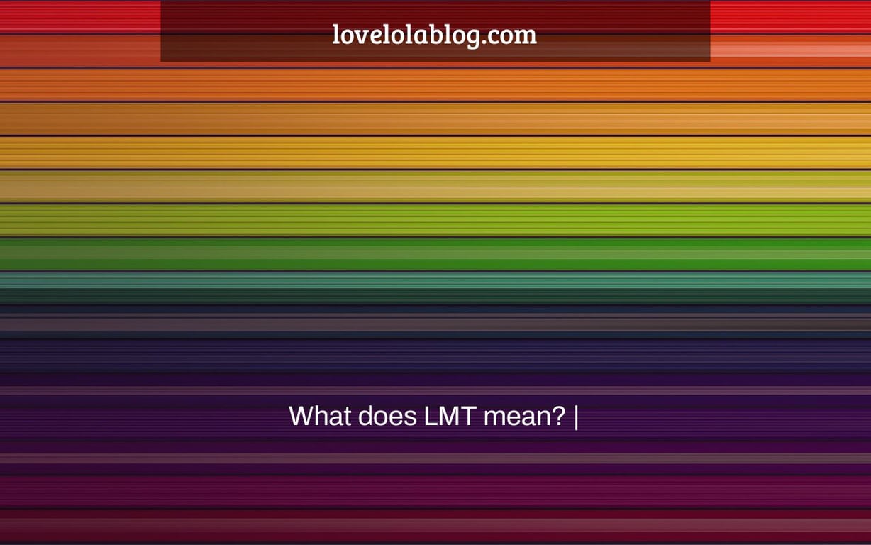 What does LMT mean? |