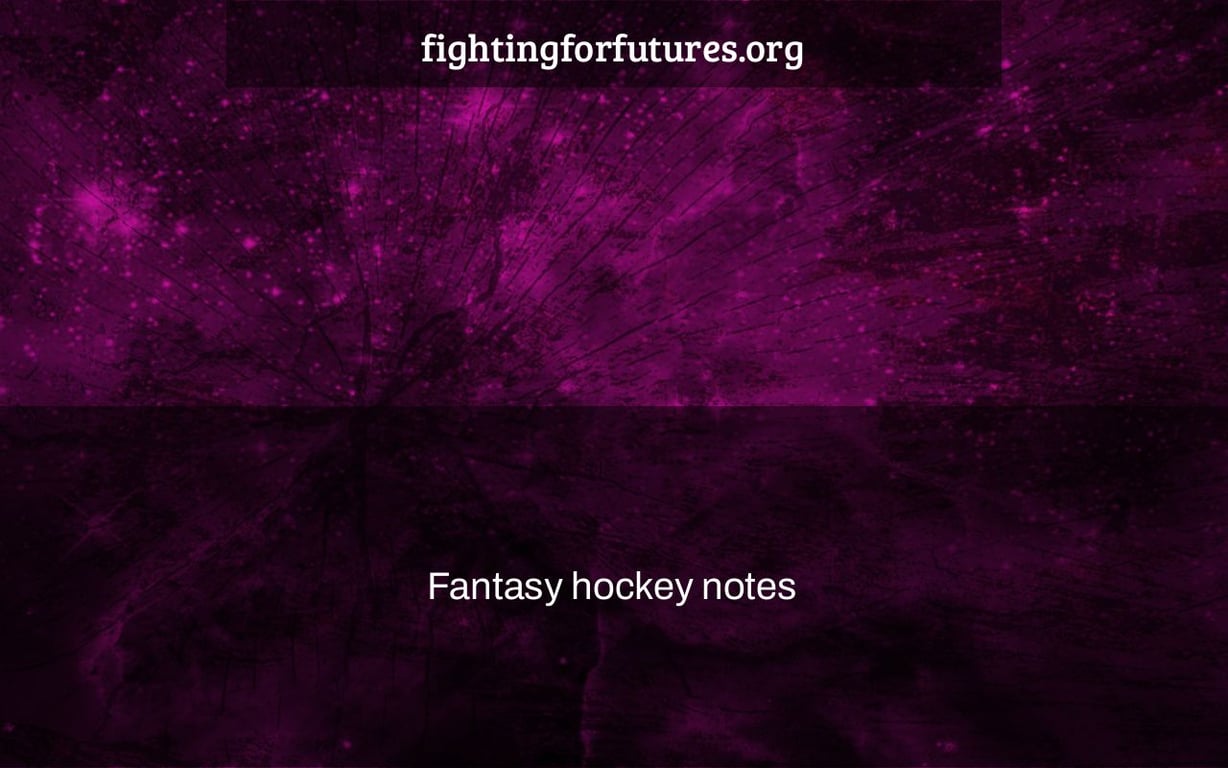 Fantasy hockey notes