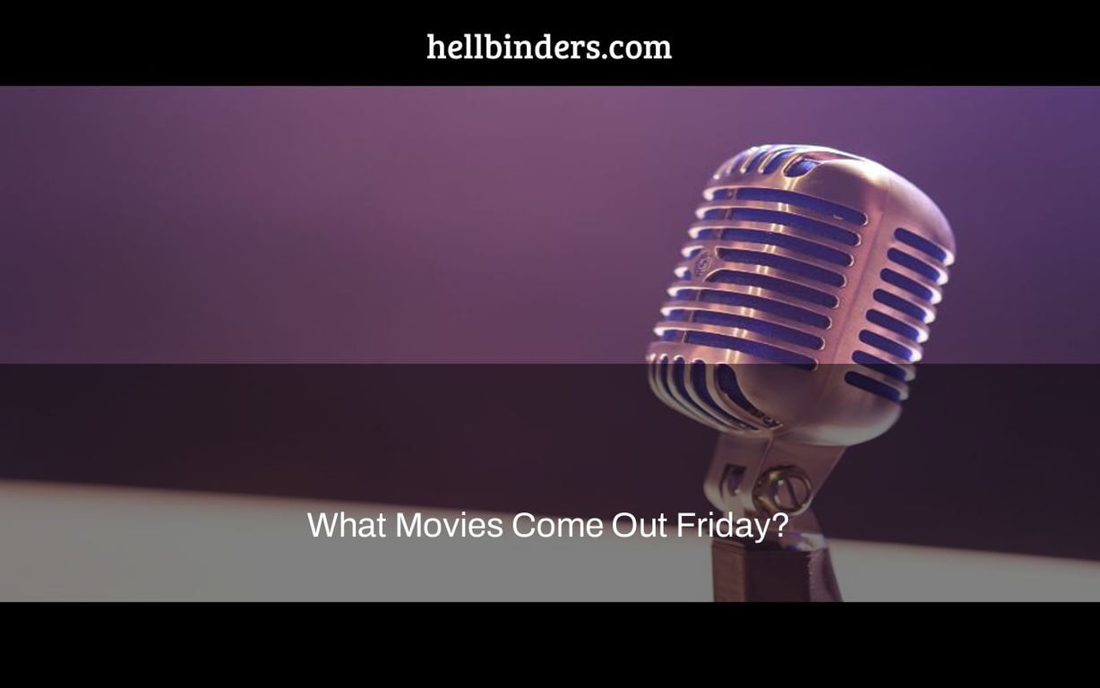 What Movies Come Out Friday?