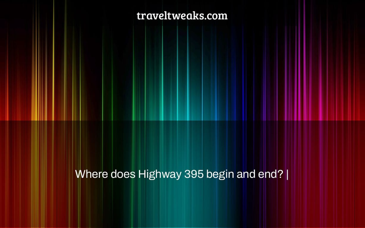 Where does Highway 395 begin and end? |