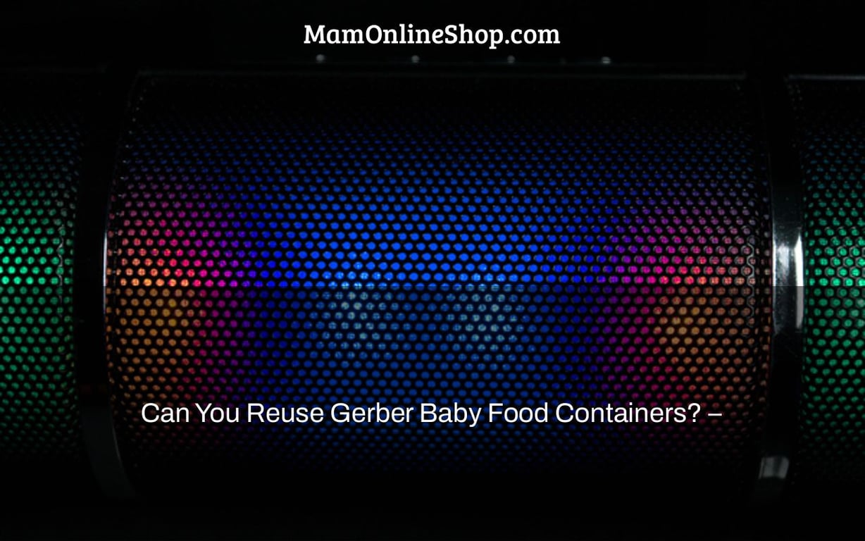 Can You Reuse Gerber Baby Food Containers? –