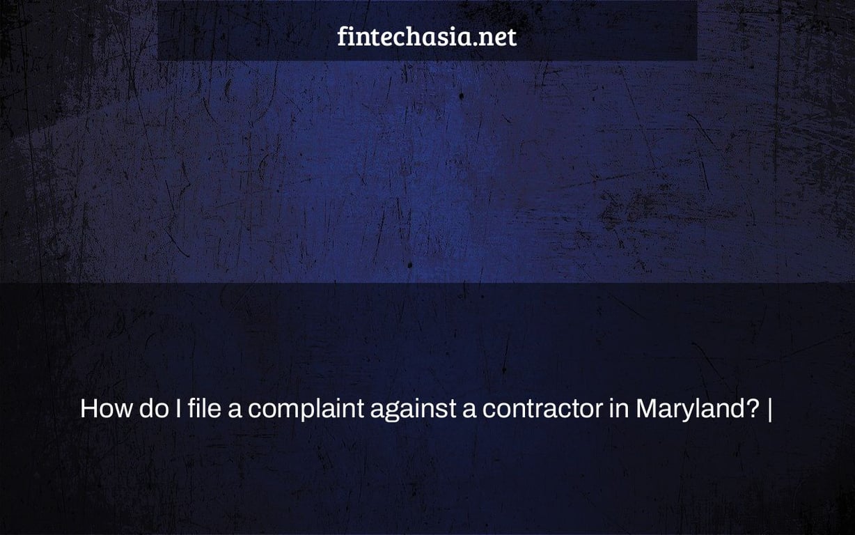 How do I file a complaint against a contractor in Maryland? |
