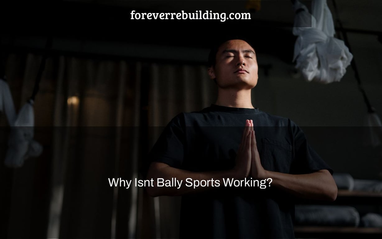 Why Isnt Bally Sports Working?