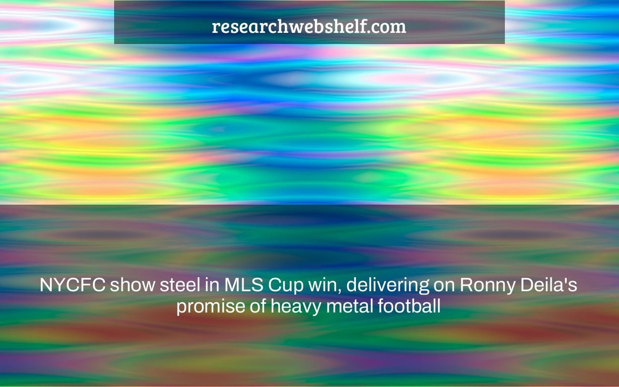 NYCFC show steel in MLS Cup win, delivering on Ronny Deila's promise of heavy metal football